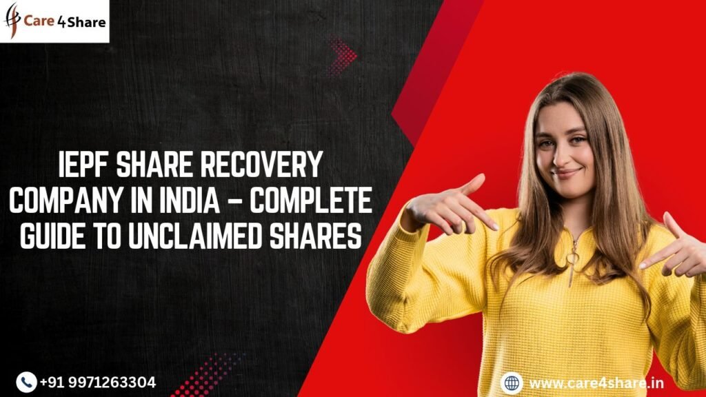 IEPF Share Recovery Company in India | Care4Share Guide 2026