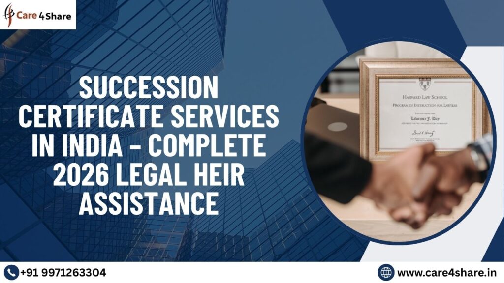 Succession Certificate Services in India with complete legal heir assistance by Care4Share.
